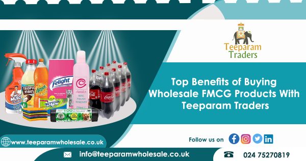 Top Benefits Of Buying Wholesale FMCG Products With Teeparam Traders