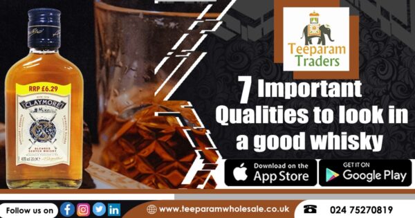 7 Important Qualities to look for in a Good Whisky